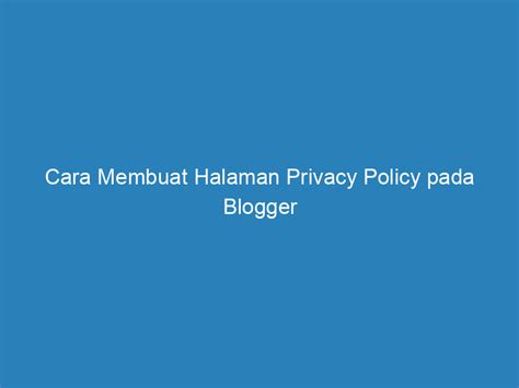 Cara Menempatkan Privacy Policy pada Blog